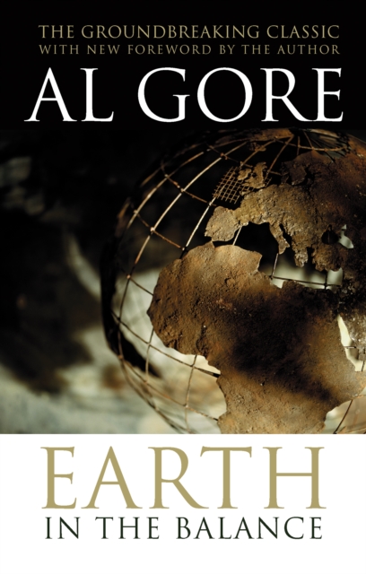 Earth in the Balance : Forging a New Common Purpose, PDF eBook