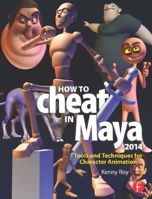 How to Cheat in Maya 2014 : Tools and Techniques for Character Animation, EPUB eBook