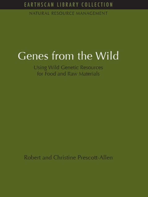 Genes from the Wild : Using Wild Genetic Resources for Food and Raw Materials, PDF eBook