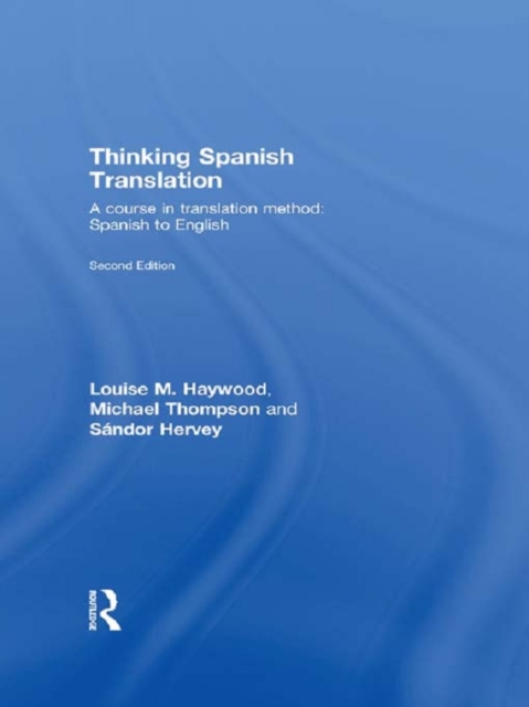 Thinking Spanish Translation : A Course in Translation Method: Spanish to English, EPUB eBook
