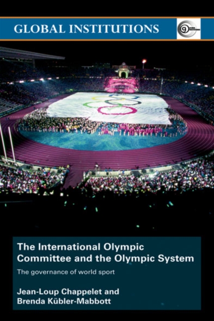 The International Olympic Committee and the Olympic System : The Governance of World Sport, EPUB eBook