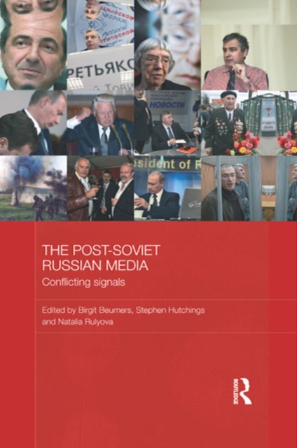 The Post-Soviet Russian Media : Conflicting Signals, EPUB eBook