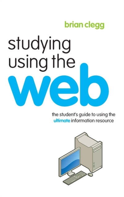 Studying Using the Web : The Student's Guide to Using the Ultimate Information Resource, EPUB eBook