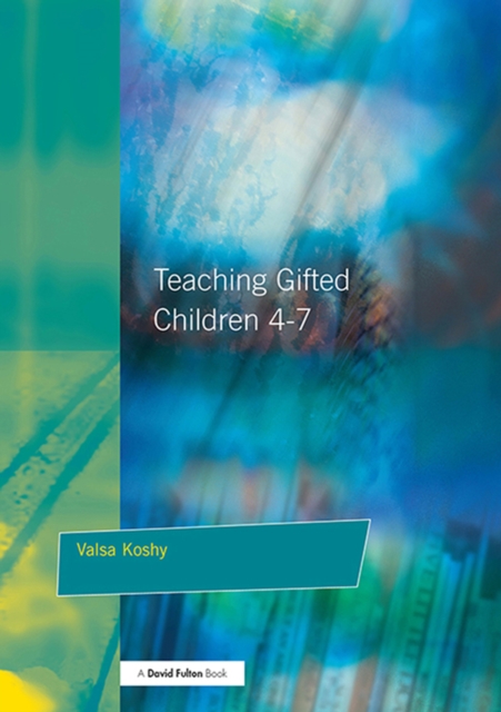 Teaching Gifted Children 4-7 : A Guide for Teachers, PDF eBook