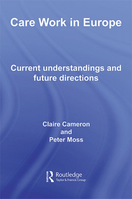 Care Work in Europe : Current Understandings and Future Directions, EPUB eBook