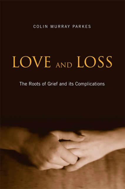 Love and Loss : The Roots of Grief and its Complications, PDF eBook