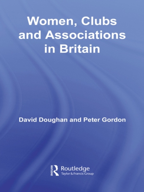 Women, Clubs and Associations in Britain, EPUB eBook