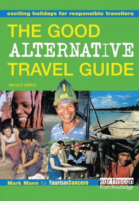 The Good Alternative Travel Guide : Exciting Holidays for Responsible Travellers, PDF eBook