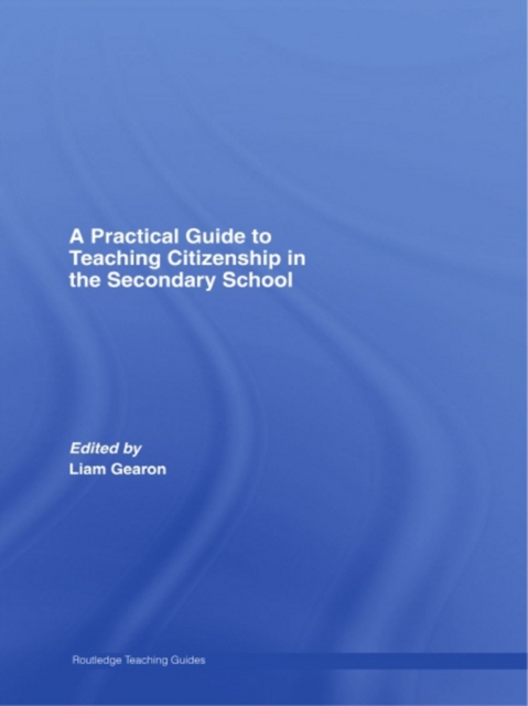 A Practical Guide to Teaching Citizenship in the Secondary School, PDF eBook