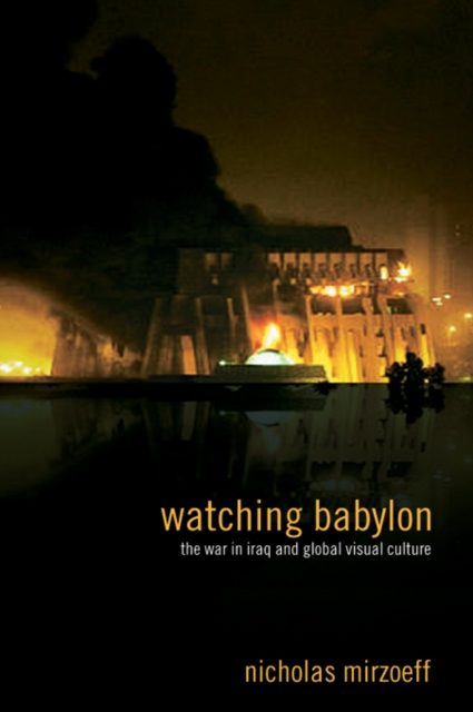 Watching Babylon : The War in Iraq and Global Visual Culture, EPUB eBook