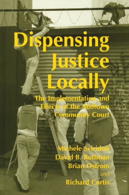 Dispensing Justice Locally : The Implementation and Effects of the Midtown Cummunity Court, EPUB eBook