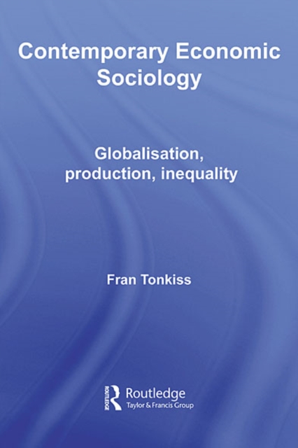 Contemporary Economic Sociology : Globalization, Production, Inequality, EPUB eBook