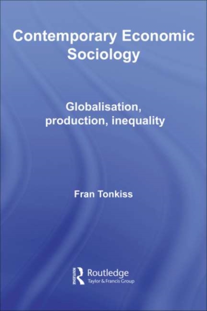 Contemporary Economic Sociology : Globalization, Production, Inequality, PDF eBook