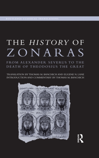 The History of Zonaras : From Alexander Severus to the Death of Theodosius the Great, EPUB eBook