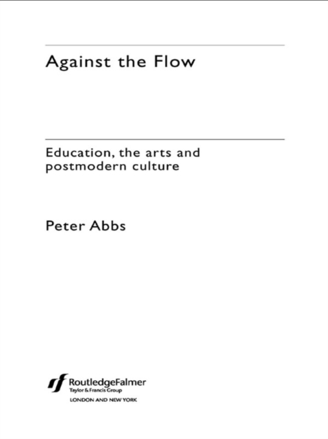 Against the Flow : Education, the Art and Postmodern Culture, EPUB eBook