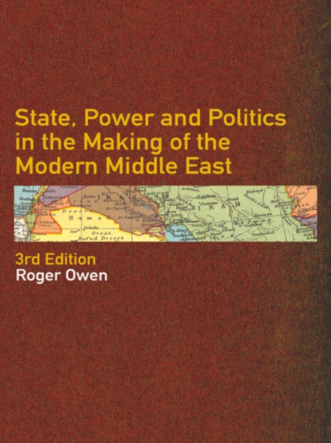 State, Power and Politics in the Making of the Modern Middle East, PDF eBook