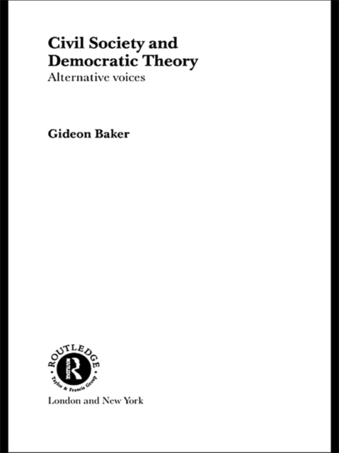 Civil Society and Democratic Theory : Alternative Voices, PDF eBook