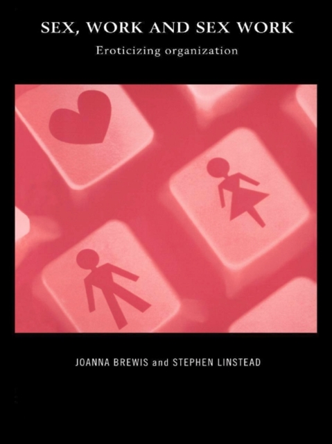 Sex, Work and Sex Work : Eroticizing Organization, EPUB eBook