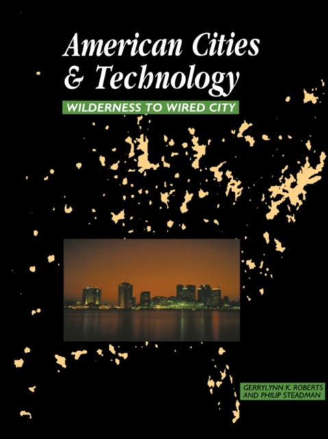 American Cities and Technology : Wilderness to Wired city, EPUB eBook