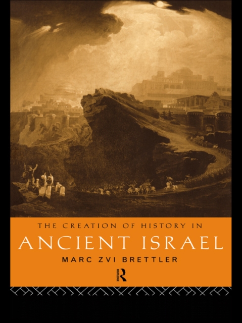 The Creation of History in Ancient Israel, PDF eBook