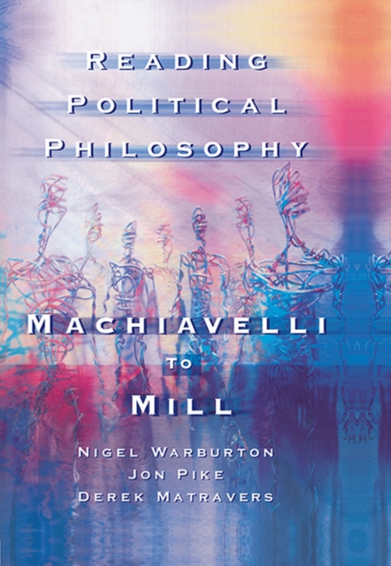 Reading Political Philosophy : Machiavelli to Mill, EPUB eBook