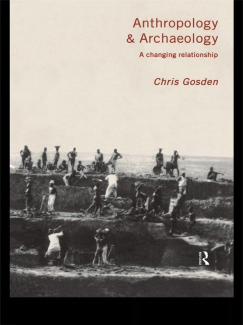 Anthropology and Archaeology : A Changing Relationship, EPUB eBook