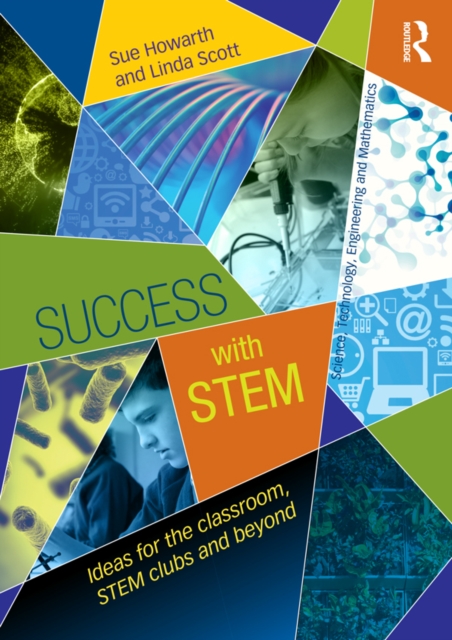 Success with STEM : Ideas for the classroom, STEM clubs and beyond, PDF eBook