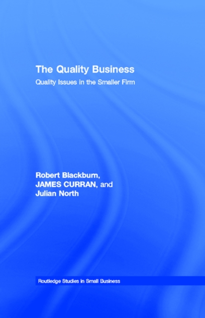 The Quality Business : Quality Issues in the Smaller Firm, PDF eBook