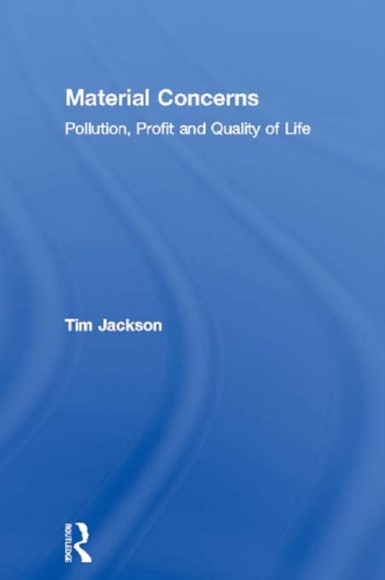 Material Concerns : Pollution, Profit and Quality of Life, PDF eBook