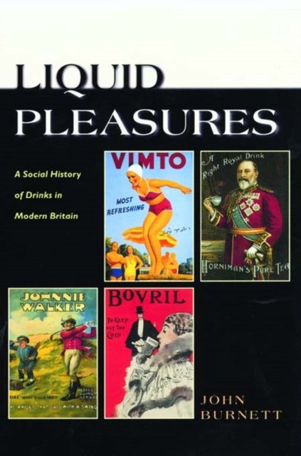 Liquid Pleasures : A Social History of Drinks in Modern Britain, PDF eBook