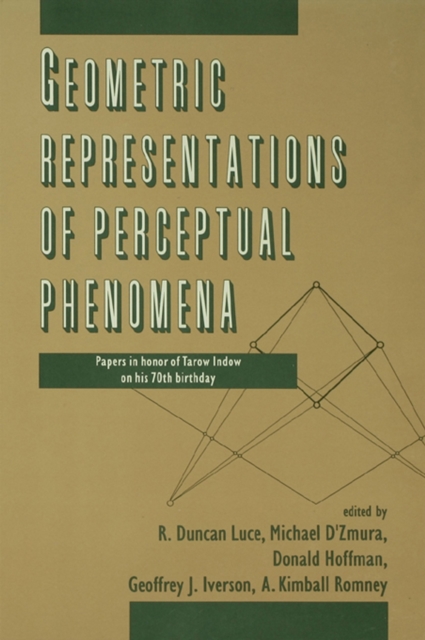 Geometric Representations of Perceptual Phenomena : Papers in Honor of Tarow indow on His 70th Birthday, PDF eBook