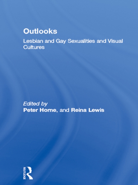 Outlooks : Lesbian and Gay Sexualities and Visual Cultures, EPUB eBook