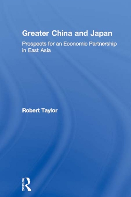 Greater China and Japan : Prospects for an Economic Partnership in East Asia, PDF eBook