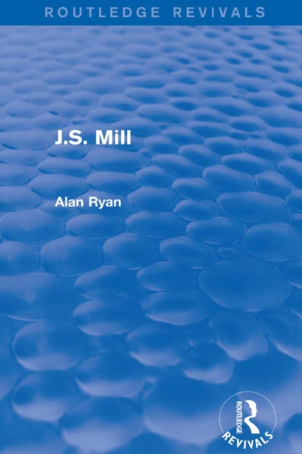 J.S. Mill (Routledge Revivals), PDF eBook