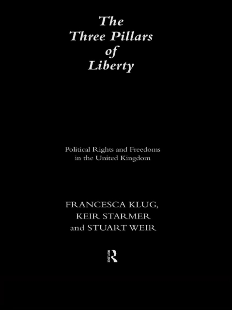The Three Pillars of Liberty : Political Rights and Freedoms in the United Kingdom, EPUB eBook