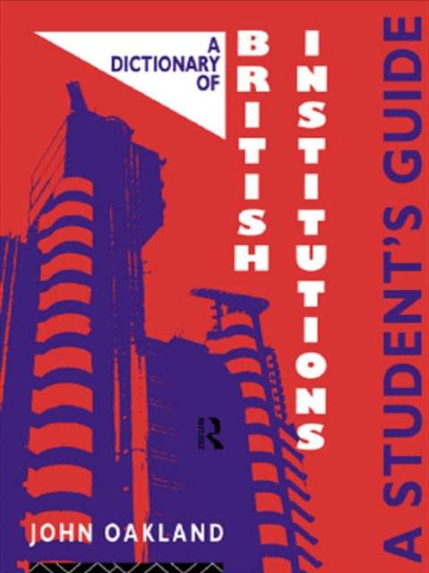 A Dictionary of British Institutions : A Students' Guide, PDF eBook