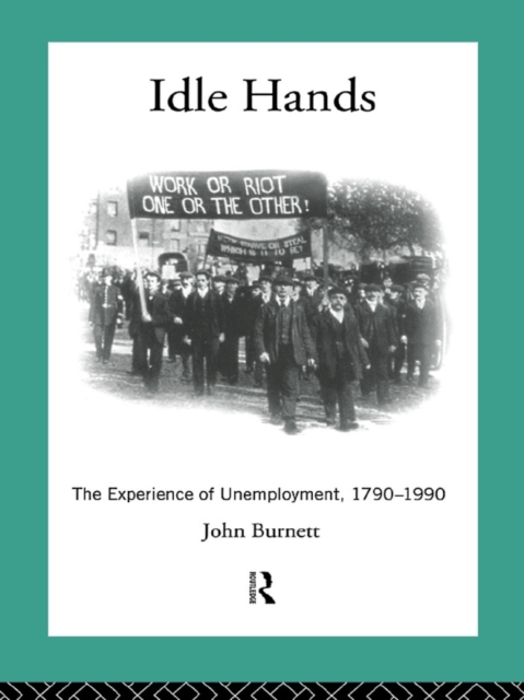 Idle Hands : The Experience of Unemployment, 1790-1990, EPUB eBook
