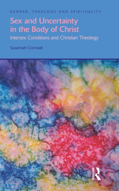 Sex and Uncertainty in the Body of Christ : Intersex Conditions and Christian Theology, PDF eBook