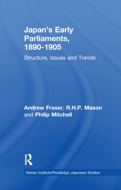 Japan's Early Parliaments, 1890-1905 : Structure, Issues and Trends, PDF eBook
