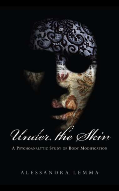 Under the Skin : A Psychoanalytic Study of Body Modification, EPUB eBook