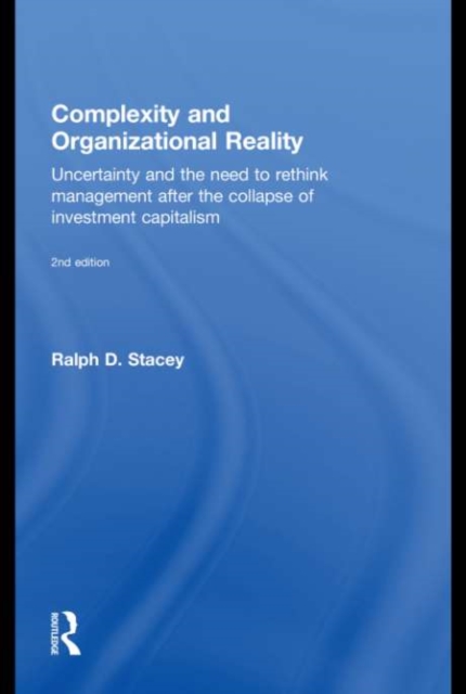 Complexity and Organizational Reality : Uncertainty and the Need to Rethink Management after the Collapse of Investment Capitalism, EPUB eBook