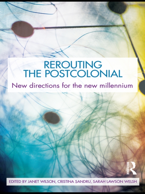 Rerouting the Postcolonial : New Directions for the New Millennium, PDF eBook