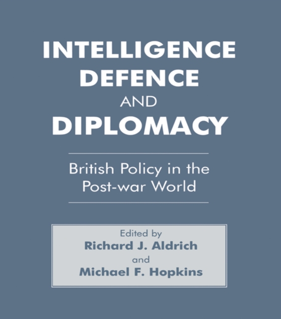 Intelligence, Defence and Diplomacy : British Policy in the Post-War World, PDF eBook
