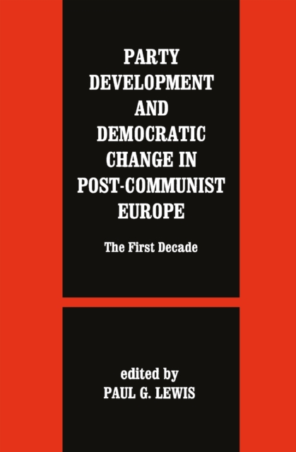 Party Development and Democratic Change in Post-communist Europe, EPUB eBook