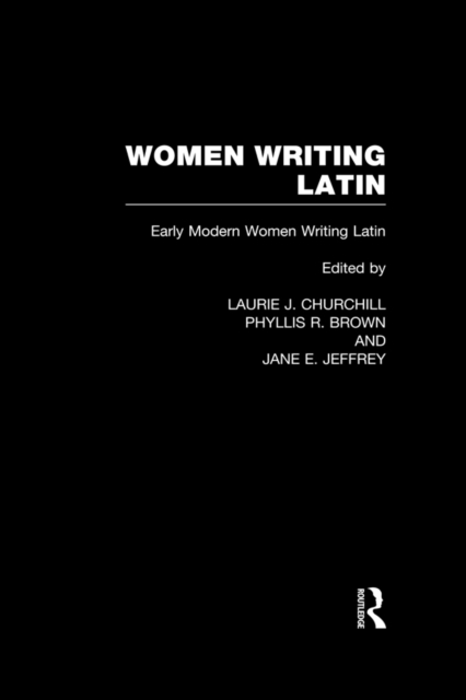 Women Writing Latin : Early Modern Women Writing Latin, PDF eBook