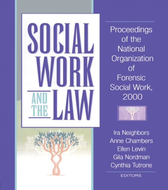 Social Work and the Law : Proceedings of the National Organization of Forensic Social Work, 2000, PDF eBook