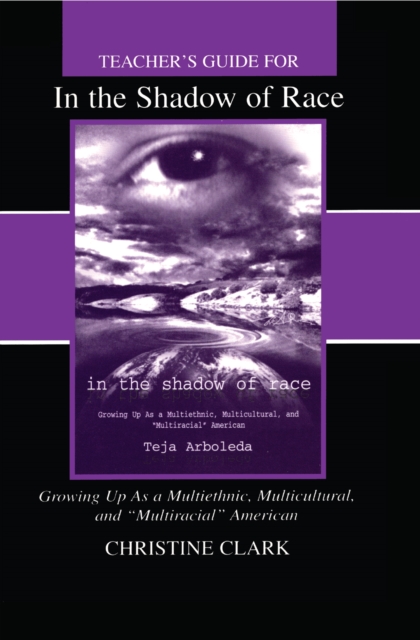 Teacher's Guide for in the Shadow of Race: Growing Up As a Multiethnic, Multicultural, and Multiracial American, PDF eBook