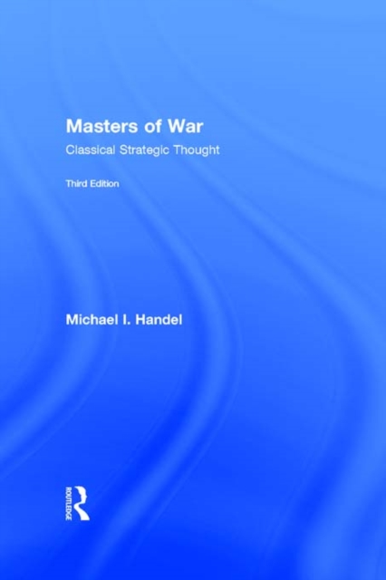 Masters of War : Classical Strategic Thought, EPUB eBook