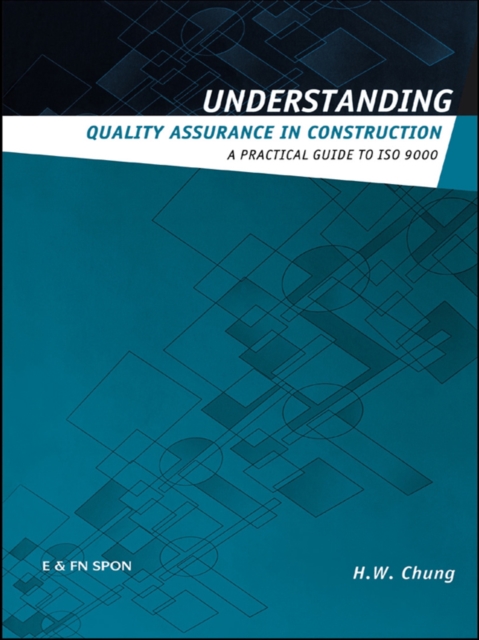 Understanding Quality Assurance in Construction : A Practical Guide to ISO 9000 for Contractors, EPUB eBook