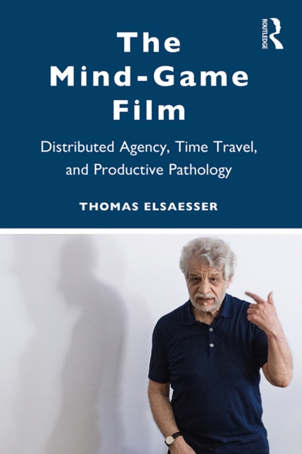 The Mind-Game Film : Distributed Agency, Time Travel, and Productive Pathology, PDF eBook
